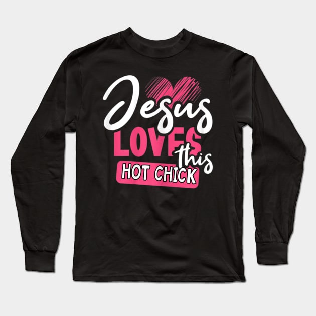 Jesus Loves This Hot Chick Long Sleeve T-Shirt by HaroldKeller